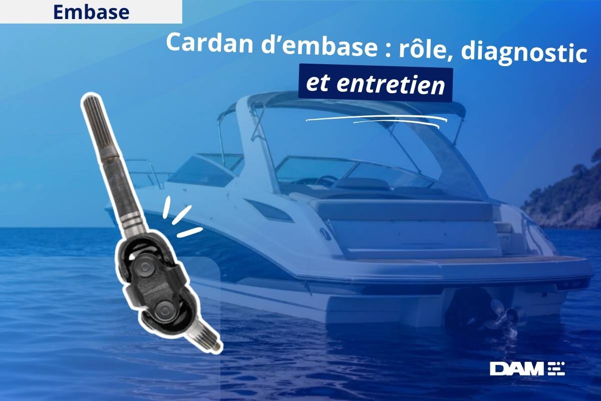 Cardan d'embase : signes d'usure, conseils réparation